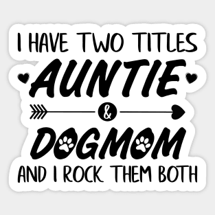 I have two titles Auntie & Dogmom and I rock them both Sticker